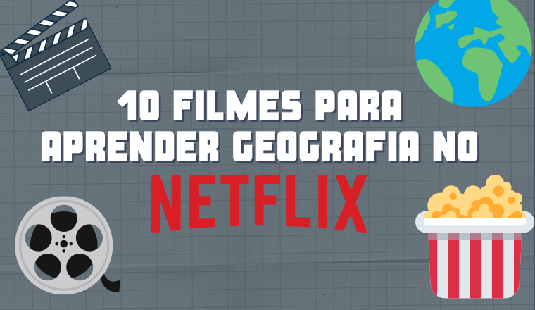 10 filmes para aprender Geografia no Netflix