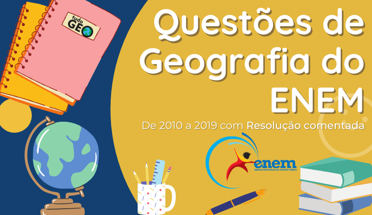Questões de Geografia do ENEM de 2010 a 2019