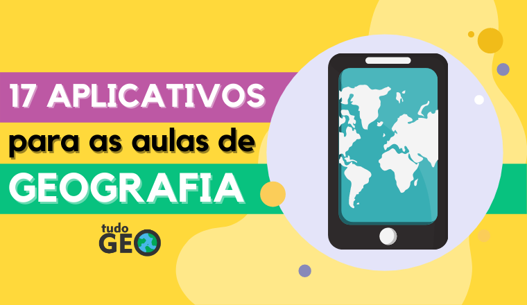 17 aplicativos para as aulas de Geografia